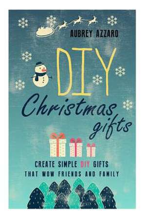 DIY Christmas Gifts de Aubrey Azzaro