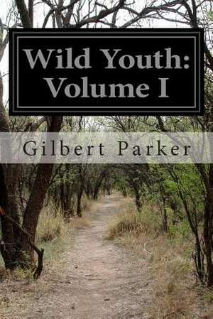 Wild Youth de Gilbert Parker