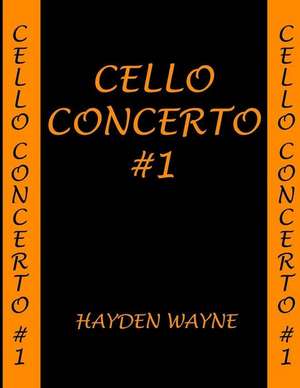 Cello Concerto #1 de MR Hayden Wayne