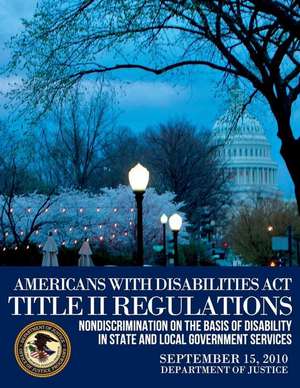 Americans with Disabilities ACT Title II Regulations de U. S. Department Of Justice