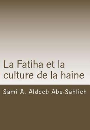 La Fatiha Et La Culture de La Haine de Sami a. Aldeeb Abu-Sahlieh