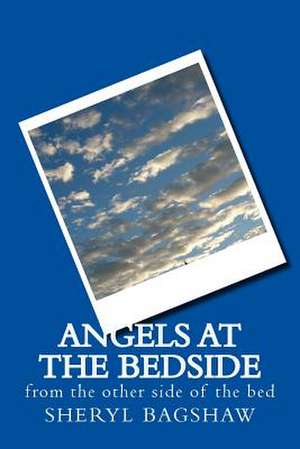 Angels at the Bedside de Sheryl Bagshaw