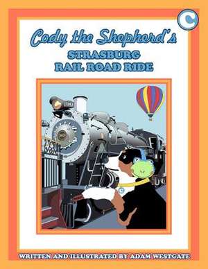 Cody the Shepherd's Strasburg Rail Road Ride de Adam Christopher Westgate