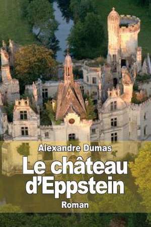 Le Chateau D'Eppstein de Dumas Alexandre
