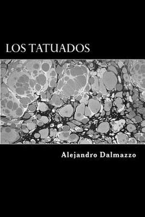 Los Tatuados de Alejandro Dalmazzo