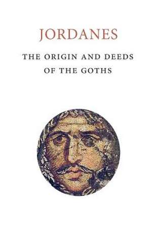 The Origins and Deeds of the Goths de Jordanes