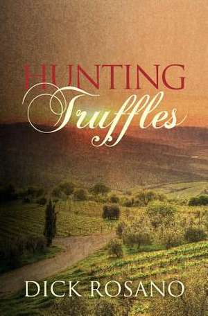 Hunting Truffles de Dick Rosano