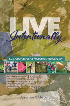 Live Intentionally de Cara Sue Achterberg