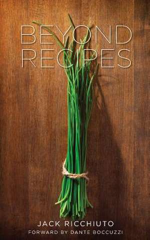 Beyond Recipes de Jack Ricchiuto