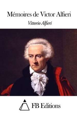 Memoires de Victor Alfieri de Vittorio Alfieri