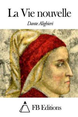 La Vie Nouvelle de Dante Alighieri