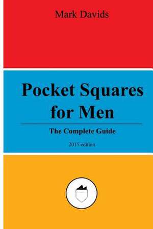 Pocket Squares for Men de Mark Davids