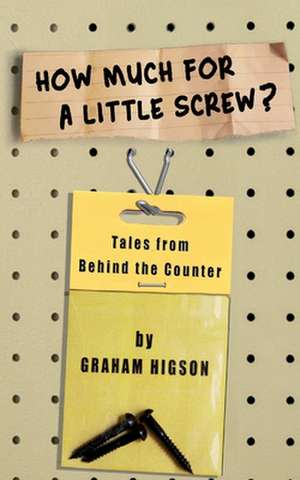 How Much for a Little Screw? de Graham Higson