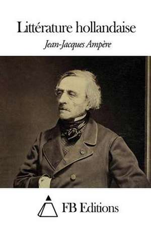 Litterature Hollandaise de Jean Jacques Ampere