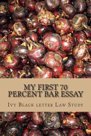 My First 70 Percent Bar Essay de Ivy Black Letter Law Books