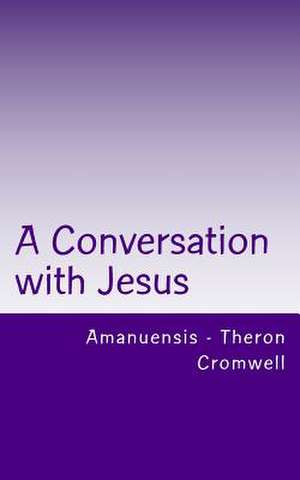 A Conversation with Jesus de Cromwell