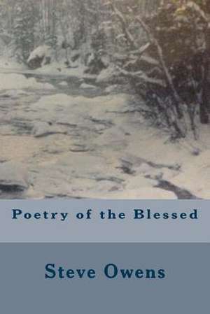 Poetry of the Blessed de Steve Owens