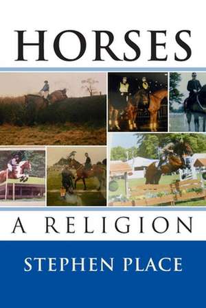 Horses - A Religion de MR Stephen Place