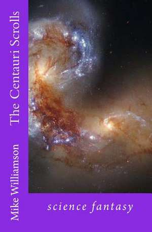 The Centauri Scrolls de Mike Williamson