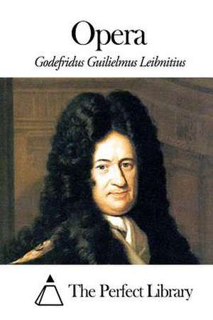 Opera de Godefridus Guilielmus Leibnitius