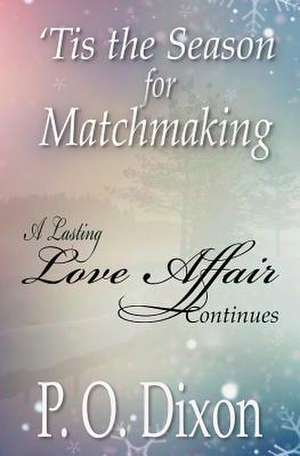 'Tis the Season for Matchmaking de P. O. Dixon