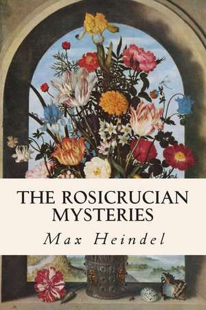 The Rosicrucian Mysteries de Max Heindel