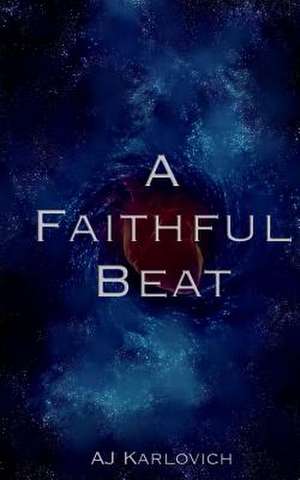 A Faithful Beat de Aj Karlovich