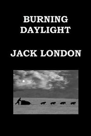 Burning Daylight by Jack London de Jack London