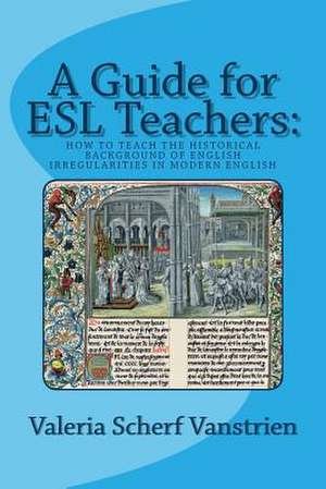 A Guide for ESL Teachers de Valeria Scherf Vanstrien