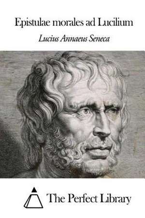 Epistulae Morales Ad Lucilium de Lucius Annaeus Seneca