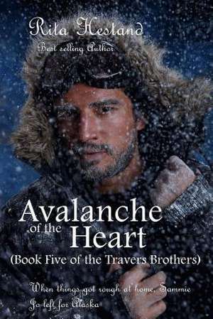 Avalanche of the Heart (Book Five of the Travers Brothers) de Rita Hestand