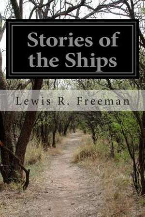 Stories of the Ships de Lewis R. Freeman