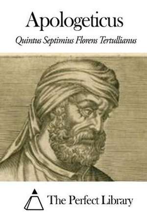 Apologeticus de Quintus Septimius Florens Tertullianus