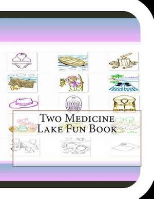 Two Medicine Lake Fun Book de Jobe Leonard