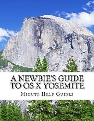 A Newbie's Guide to OS X Yosemite de Minute Help Guides