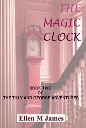 The Magic Clock de Ellen M. James