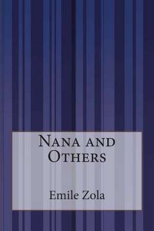 Nana and Others de Emile Zola