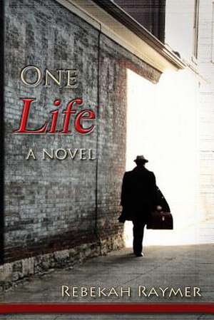 One Life de Rebekah Raymer