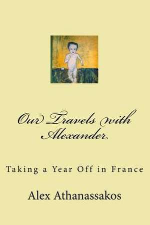 Our Travels with Alexander de Alekos Athanassakos