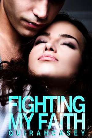 Fighting My Faith de Quirah Casey