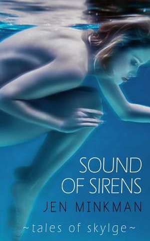 Sound of Sirens (Tales of Skylge, #1) de Jen Minkman