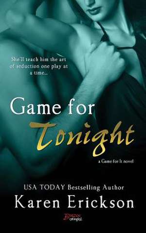 Game for Tonight de Karen Erickson