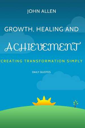 Growth, Healing, and Achievement de John Allen