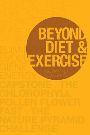 Beyond Diet and Exercise de Anthony Canelo