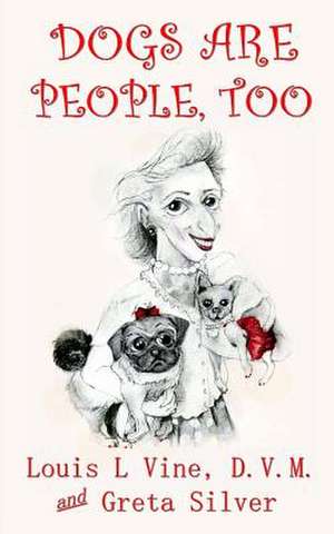 Dogs Are People, Too de Louis L. Vine D. V. M.