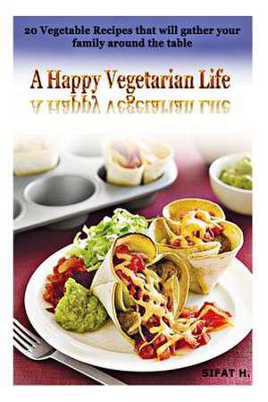 A Happy Vegetarian Life de Sifat H