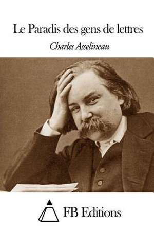 Le Paradis Des Gens de Lettres de Charles Asselineau