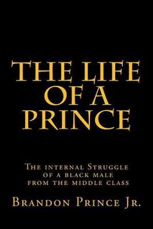 The Life of a Prince de Brandon Prince