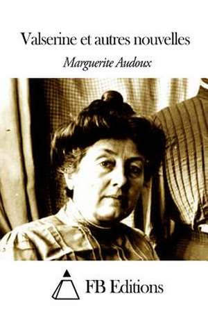 Valserine Et Autres Nouvelles de Marguerite Audoux