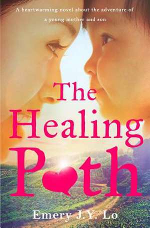 The Healing Path de MS Emery J. y. Lo